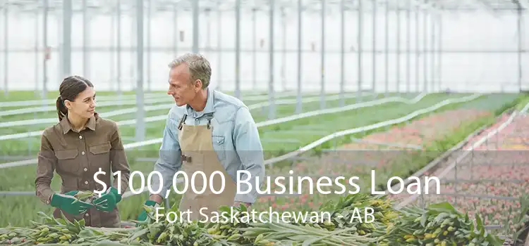 $100,000 Business Loan Fort Saskatchewan - AB