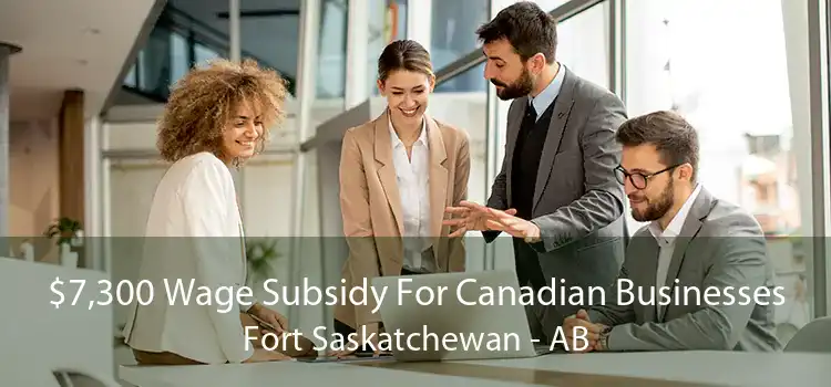 $7,300 Wage Subsidy For Canadian Businesses Fort Saskatchewan - AB