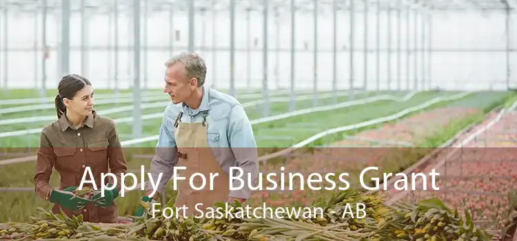 Apply For Business Grant Fort Saskatchewan - AB