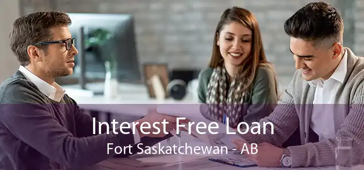 Interest Free Loan Fort Saskatchewan - AB
